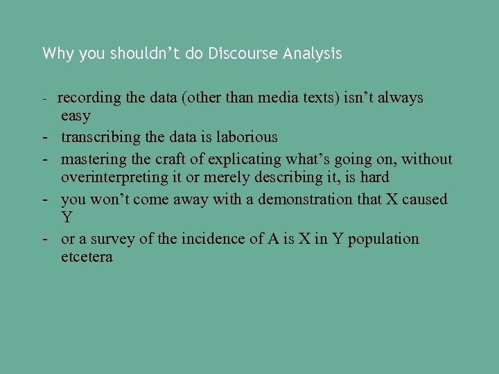 Why you shouldn’t do Discourse Analysis - - recording the data (other than media