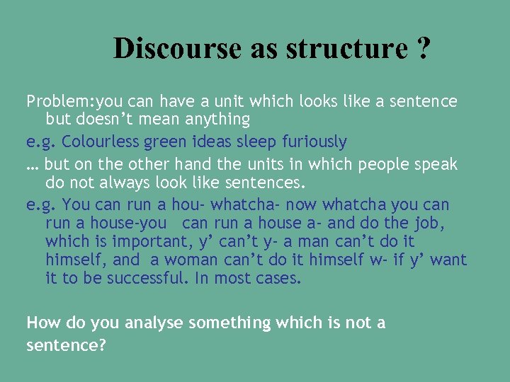 Discourse as structure ? Problem: you can have a unit which looks like a