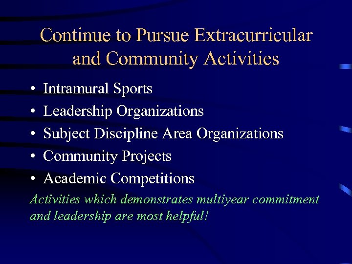 Continue to Pursue Extracurricular and Community Activities • • • Intramural Sports Leadership Organizations