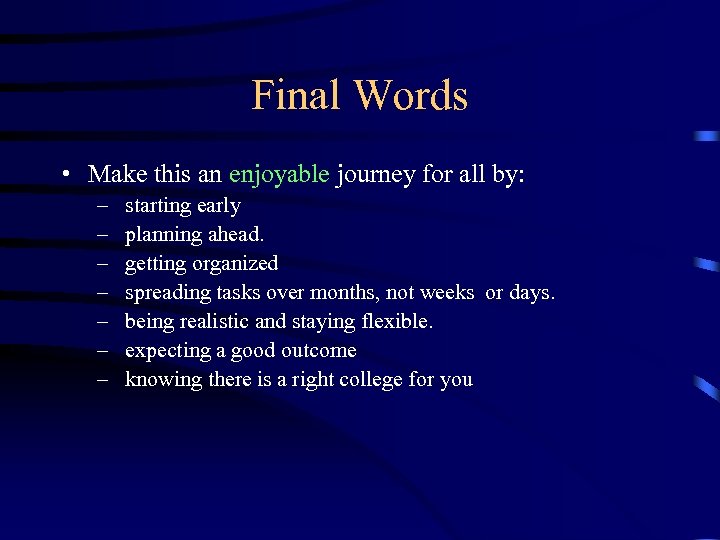 Final Words • Make this an enjoyable journey for all by: – – –