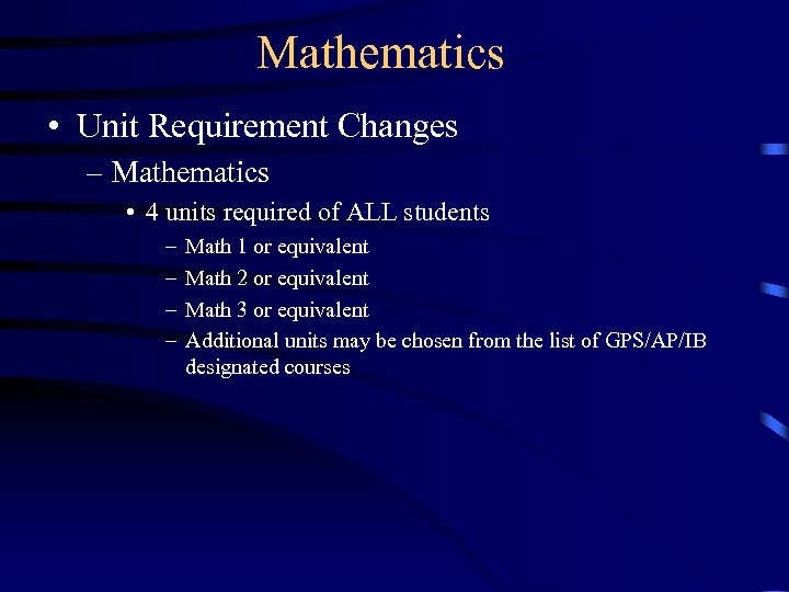 Mathematics • Unit Requirement Changes – Mathematics • 4 units required of ALL students