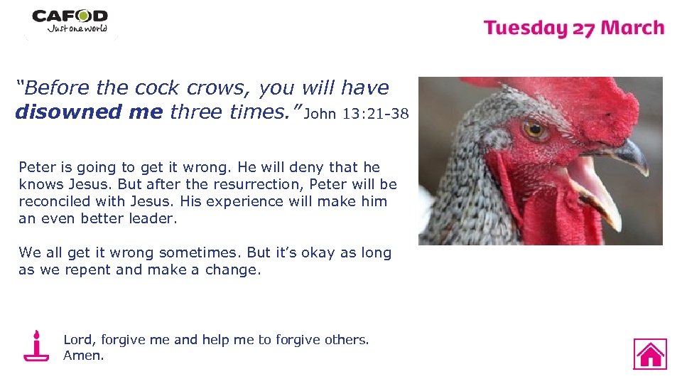 “Before the cock crows, you will have disowned me three times. ” John 13: