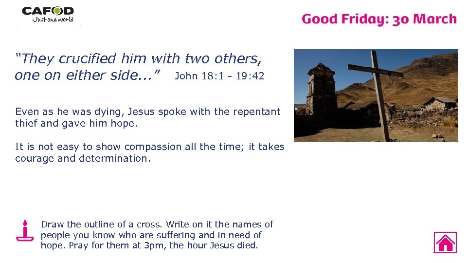 “They crucified him with two others, one on either side. . . ” John