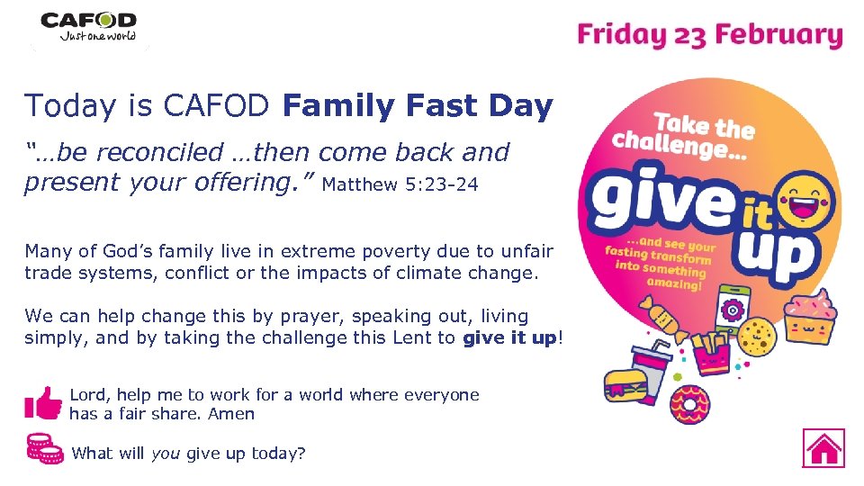 Today is CAFOD Family Fast Day “…be reconciled …then come back and present your