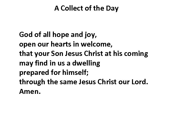 A Collect of the Day God of all hope and joy, open our hearts