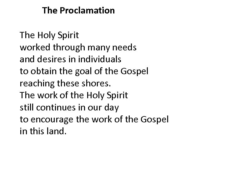 The Proclamation The Holy Spirit worked through many needs and desires in individuals to