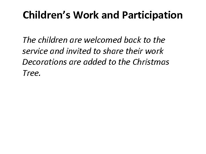 Children’s Work and Participation The children are welcomed back to the service and invited