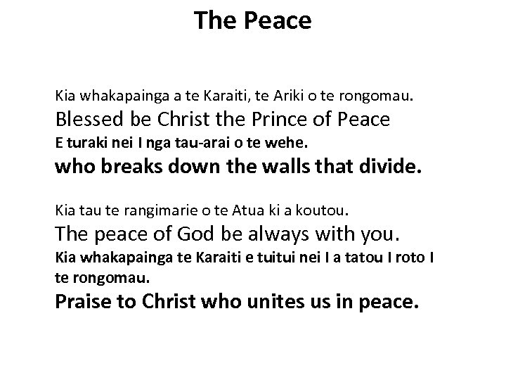 The Peace Kia whakapainga a te Karaiti, te Ariki o te rongomau. Blessed be