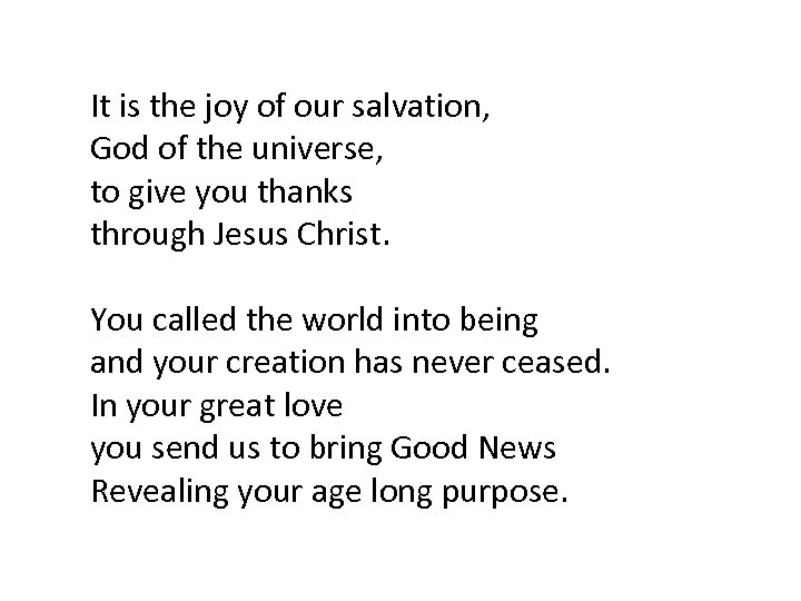 It is the joy of our salvation, God of the universe, to give you