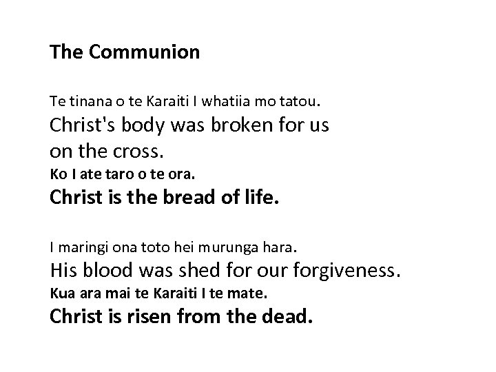 The Communion Te tinana o te Karaiti I whatiia mo tatou. Christ's body was