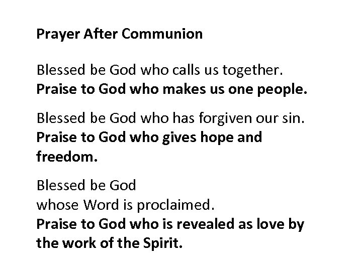 Prayer After Communion Blessed be God who calls us together. Praise to God who