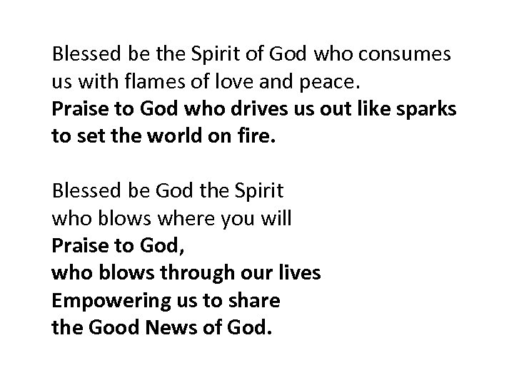 Blessed be the Spirit of God who consumes us with flames of love and