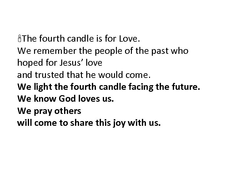  The fourth candle is for Love. We remember the people of the past