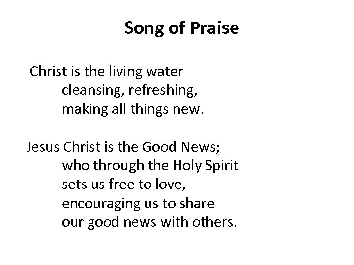 Song of Praise Christ is the living water cleansing, refreshing, making all things new.