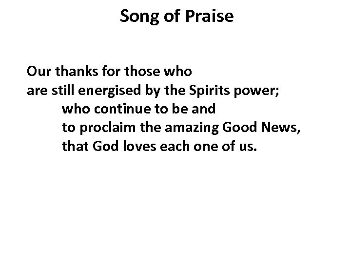 Song of Praise Our thanks for those who are still energised by the Spirits