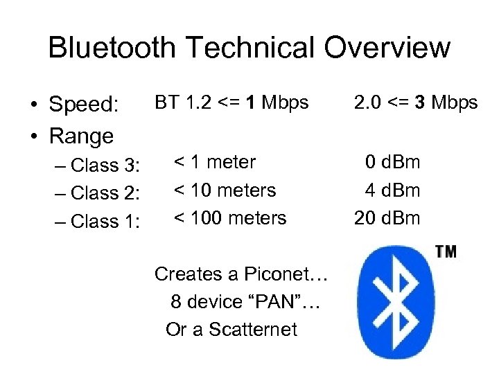 Bluetooth Technical Overview • Speed: • Range – Class 3: – Class 2: –