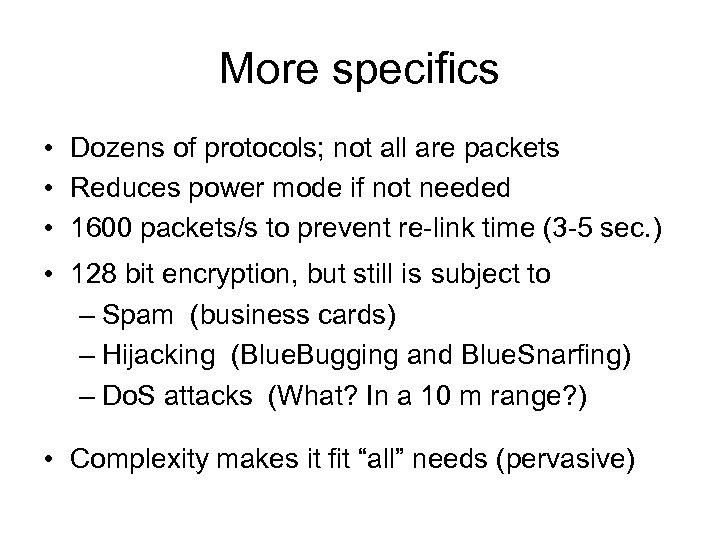 More specifics • Dozens of protocols; not all are packets • Reduces power mode