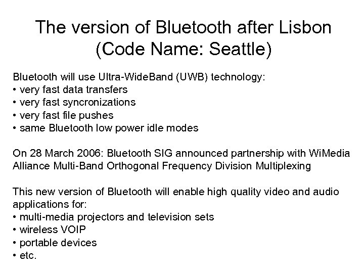 The version of Bluetooth after Lisbon (Code Name: Seattle) Bluetooth will use Ultra-Wide. Band