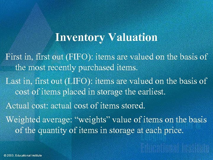 Inventory Valuation First in, first out (FIFO): items are valued on the basis of