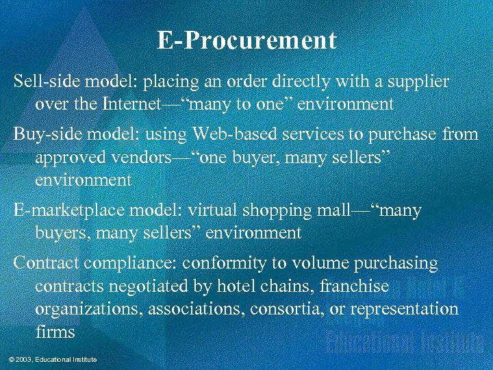 E-Procurement Sell-side model: placing an order directly with a supplier over the Internet—“many to