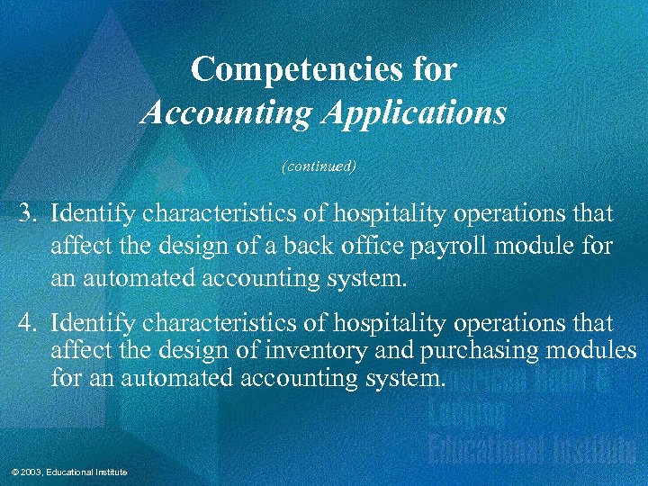 Competencies for Accounting Applications (continued) 3. Identify characteristics of hospitality operations that affect the