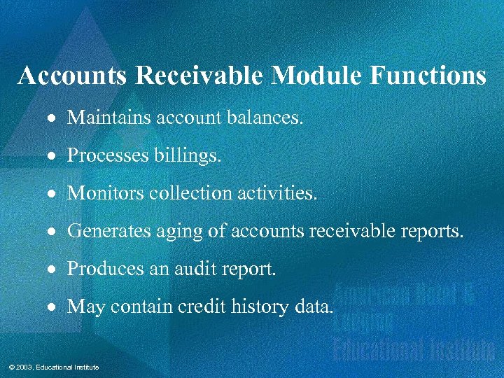 Accounts Receivable Module Functions · Maintains account balances. · Processes billings. · Monitors collection