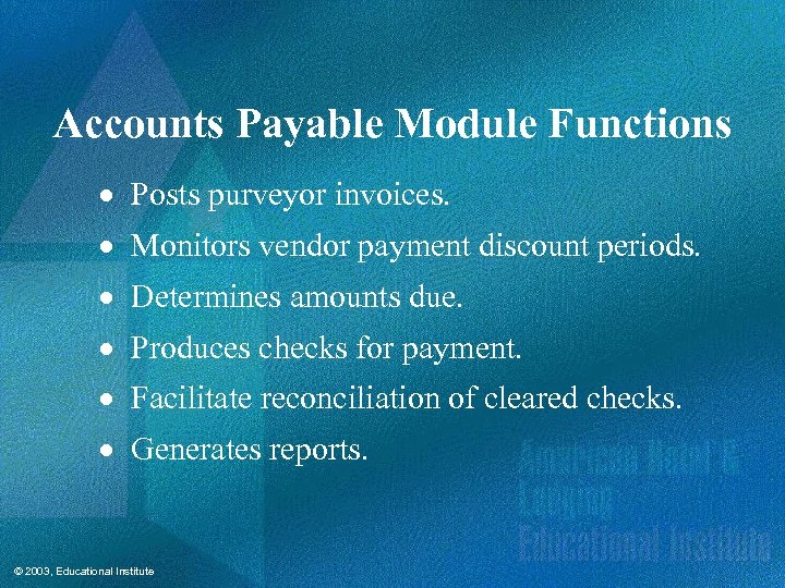 Accounts Payable Module Functions · Posts purveyor invoices. · Monitors vendor payment discount periods.