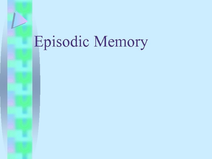 Episodic Memory 