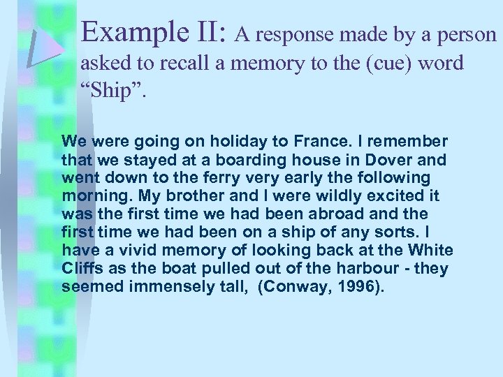 Example II: A response made by a person asked to recall a memory to