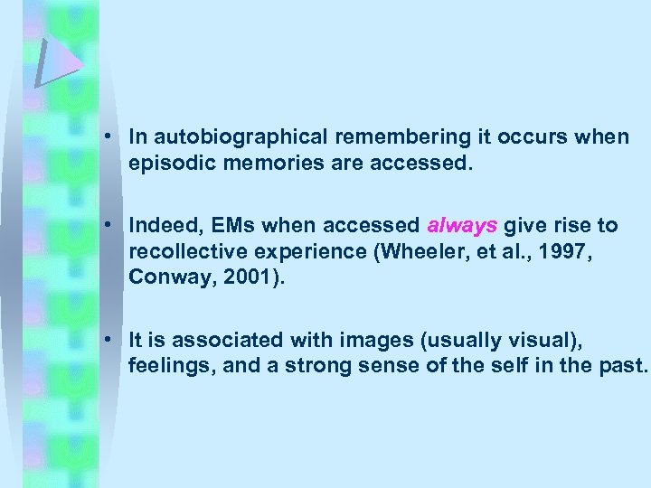  • In autobiographical remembering it occurs when episodic memories are accessed. • Indeed,