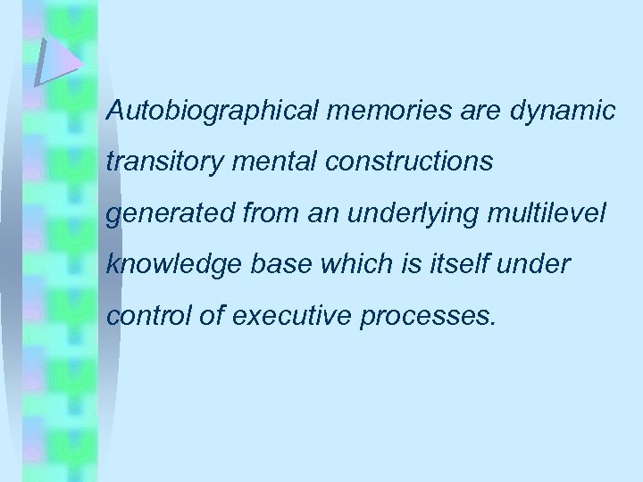Autobiographical memories are dynamic transitory mental constructions generated from an underlying multilevel knowledge base