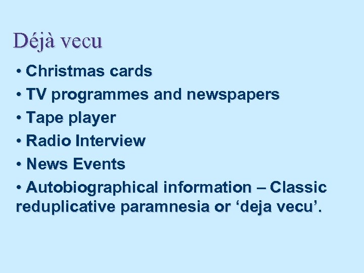 Déjà vecu • Christmas cards • TV programmes and newspapers • Tape player •