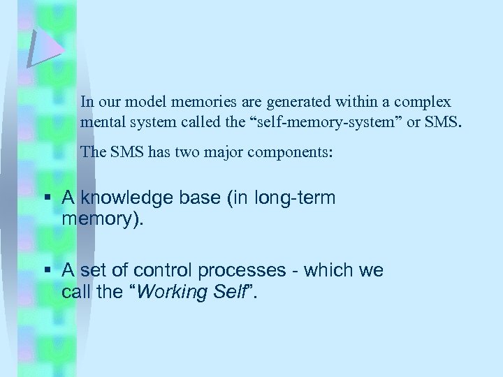 In our model memories are generated within a complex mental system called the “self-memory-system”