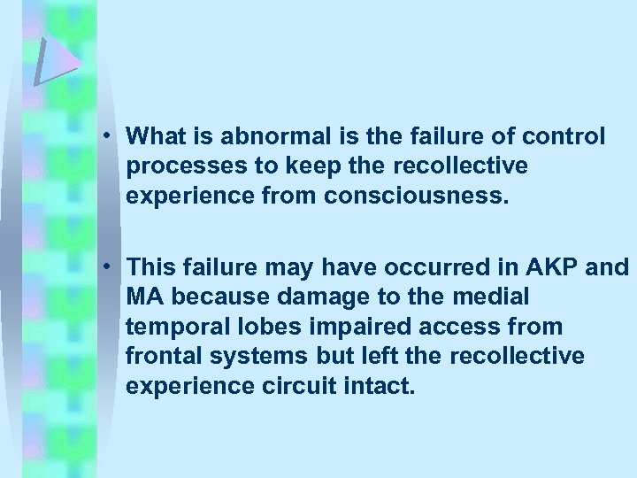  • What is abnormal is the failure of control processes to keep the
