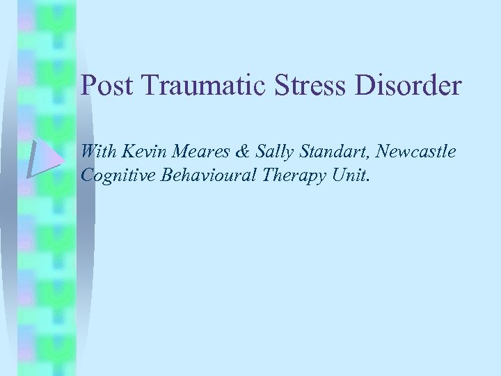 Post Traumatic Stress Disorder With Kevin Meares & Sally Standart, Newcastle Cognitive Behavioural Therapy