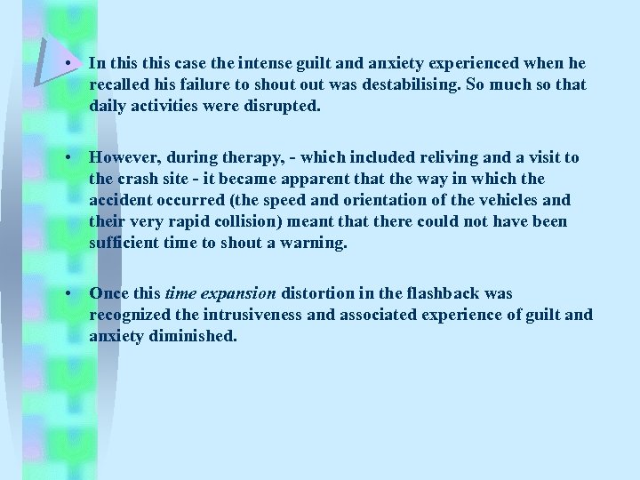  • In this case the intense guilt and anxiety experienced when he recalled