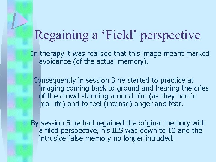 Regaining a ‘Field’ perspective In therapy it was realised that this image meant marked