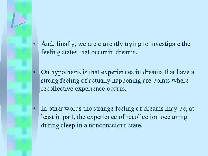  • And, finally, we are currently trying to investigate the feeling states that