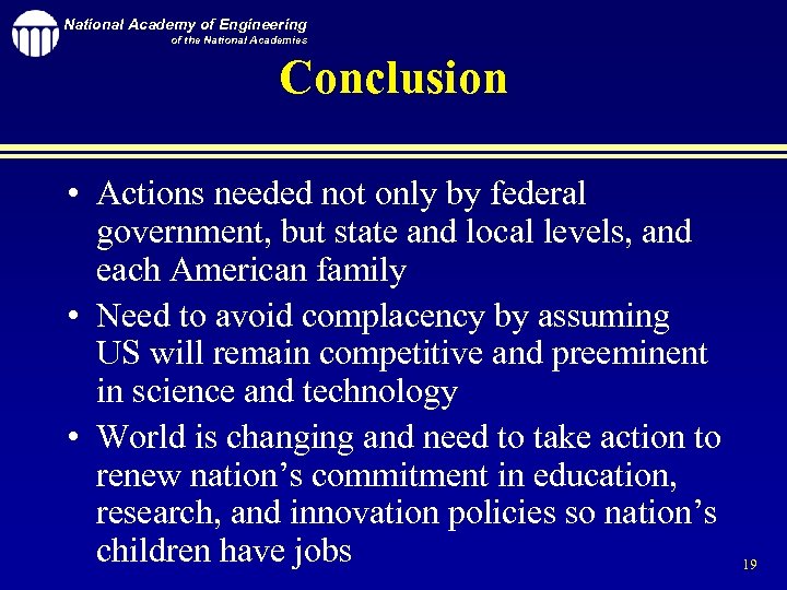 National Academy of Engineering of the National Academies Conclusion • Actions needed not only