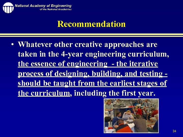 National Academy of Engineering of the National Academies Recommendation • Whatever other creative approaches