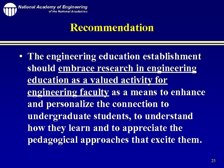 National Academy of Engineering of the National Academies Recommendation • The engineering education establishment