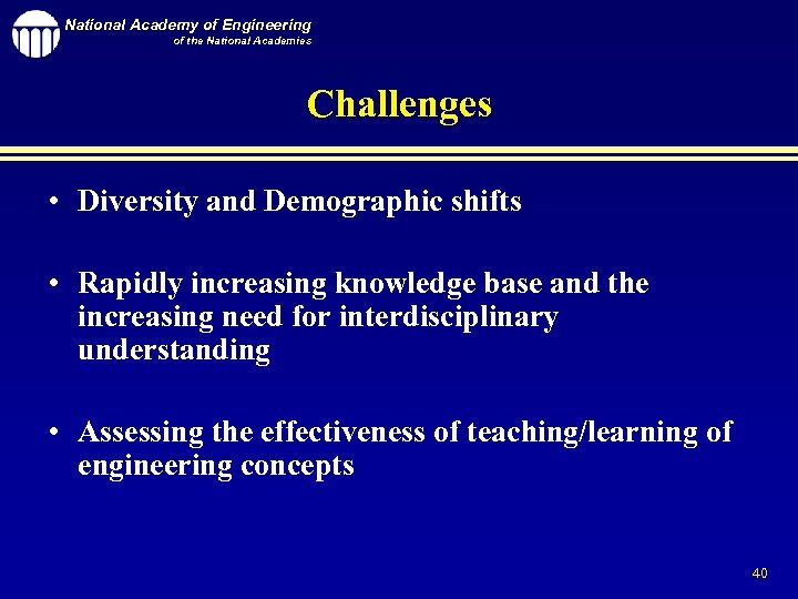 National Academy of Engineering of the National Academies Challenges • Diversity and Demographic shifts