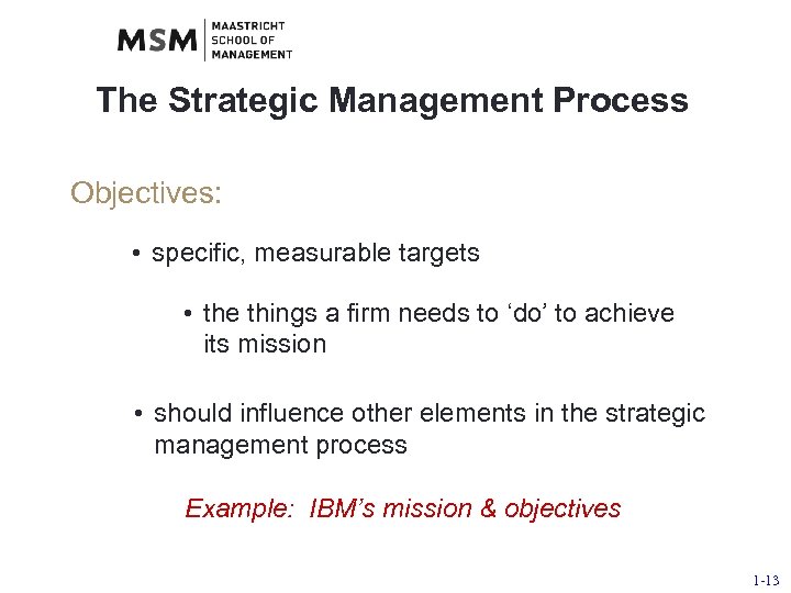 The Strategic Management Process Objectives: • specific, measurable targets • the things a firm