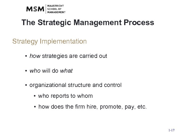 The Strategic Management Process Strategy Implementation • how strategies are carried out • who