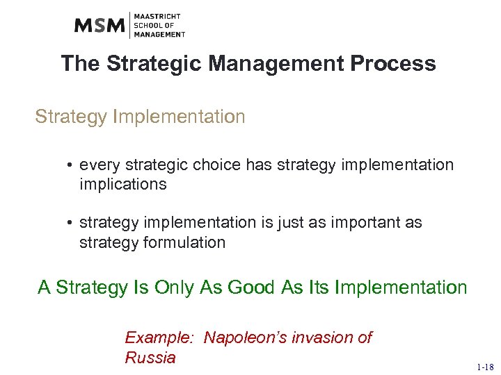 The Strategic Management Process Strategy Implementation • every strategic choice has strategy implementation implications