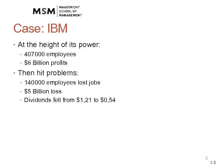 Case: IBM • At the height of its power: • 407000 employees • $6