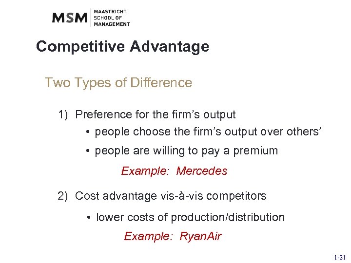 Competitive Advantage Two Types of Difference 1) Preference for the firm’s output • people