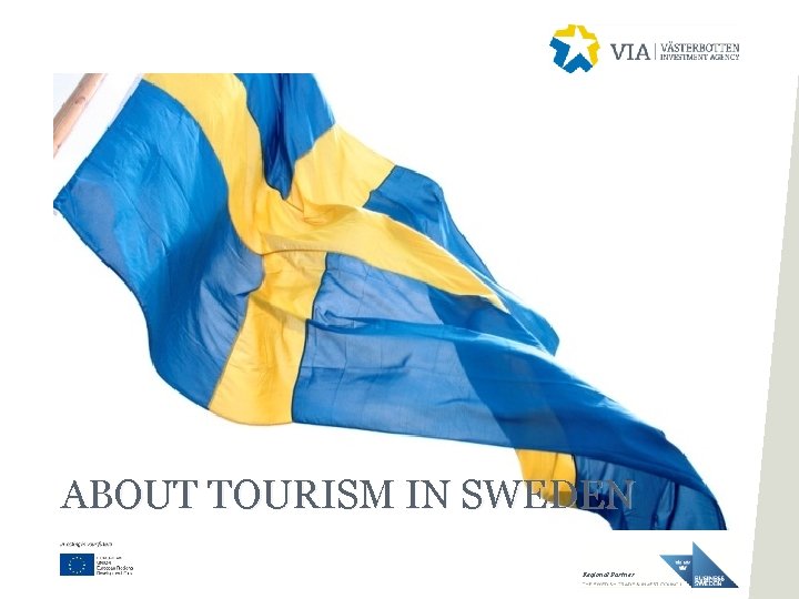 ABOUT TOURISM IN SWEDEN Regional Partner 