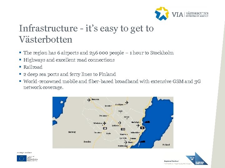 Infrastructure - it’s easy to get to Västerbotten § § § The region has