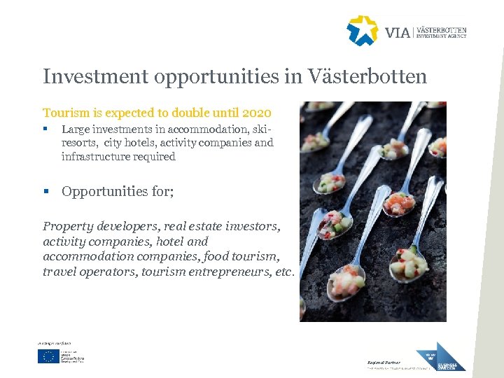 Investment opportunities in Västerbotten Tourism is expected to double until 2020 § Large investments